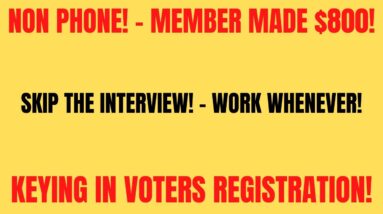 Keying In Voters Registrations | Skip The Interview - Non Phone Work When You Want |Member Made $800