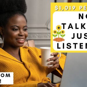 NO TALKING JOB! URGENTLY HIRING $1,019 PER WEEK! LISTENING TO CALLS WORK FROM HOME 2022