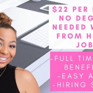 $22 PER HOUR MINIMAL EXPERIENCE NO DEGREE NEEDED WORK FROM HOME JOB! EASY APPLY FAST START FULL TIME