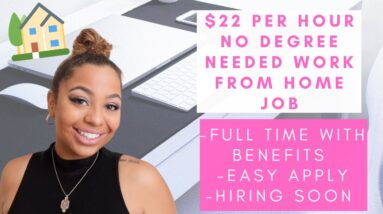 $22 PER HOUR MINIMAL EXPERIENCE NO DEGREE NEEDED WORK FROM HOME JOB! EASY APPLY FAST START FULL TIME