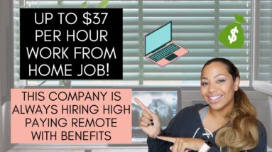 UP TO $37 PER HOUR NO DEGREE NEEDED WORK FROM HOME JOB! THIS COMPANY ALWAYS HIRING FOR REMOTE JOBS!