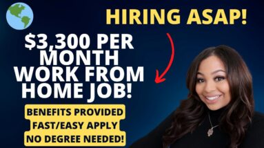 $3,330 PER MONTH NO DEGREE NEEDED WORK FROM HOME REMOTE JOB HIRING ASAP! FULL BENEFITS PROVIDED!