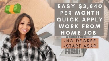 QUICK APPLY EASY $3,840 PER MONTH NO DEGREE NEEDED WORK FROM HOME REMOTE JOB YOU CAN START ASAP!