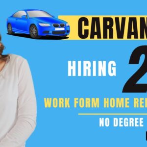 CARVANA Hiring 20 Different Work From Home Jobs | No Degree Needed | Customer Service Available!
