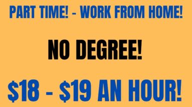 Part Time Work From Home Job | No Degree| Remote Job | $18-$19 An Hour Online Job Hiring Now