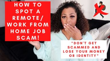 HOW TO SPOT SPAM/FAKE WORK FROM HOME REMOTE JOB POSTINGS BEWARE SO YOU DON'T LOSE $ OR YOUR IDENTITY