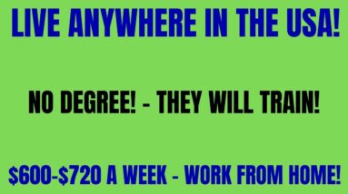 Anywhere USA | No Degree | $600-$720 A Week | They Will Train You Work From Home Job | Remote Jobs