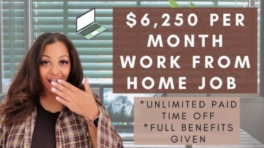 $6,250 PER MONTH WORK FROM HOME JOB! DIRECT APPLICATION FULL TIME BENEFITS, UNLIMITED PAID TIME OFF!