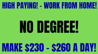 High Paying Work From Home Job | No Degree |Make $230 - $260 A Day Work At Home Job |Best Remote Job