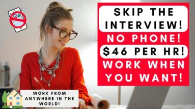 2 JOBS! SKIP THE INTERVIEW! UP TO $46 PER HR  *NO TALKING ON THE PHONE* REMOTE WORK FROM HOME 2022
