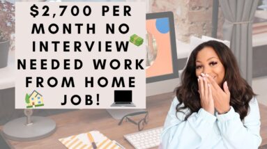 $2,700 PER MONTH SKIP THE INTERVIEW WORK FROM HOME JOB! NO DEGREE PAID TRAINING LITTLE EXPERIENCE!