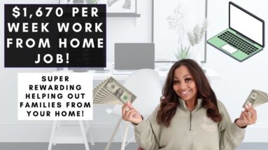 $1,670 PER WEEK WORK FROM HOME JOB! GET PAID TO HELP FAMILIES FROM YOUR HOME REMOTELY!