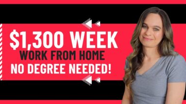 $1,000 To $1,300 Weekly Work From Home Job With No Degree Needed! USA - No State Restrictions