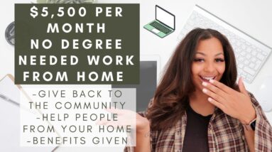 $5,500 PER MONTH WORK FROM HOME JOB! GET PAID TO HELP PEOPLE FROM HOME REMOTELY NO DEGREE NEEDED!