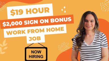 $19 Hour + $2,000 Sign On Bonus Work From Home Job With No State Restrictions (USA) & No Degree