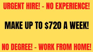 Urgent Hire! No Experience | Make Up To $720 A Week | No Degree |Work From Home Job |Remote Job 2022