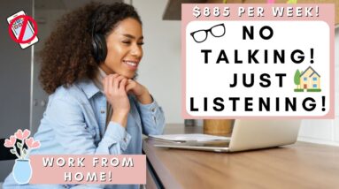 NO TALKING JOB! $885 PER WEEK! LISTENING TO CALLS! WORK FROM HOME JOBS 2022!