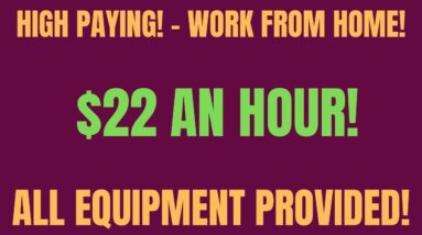 High Paying - Work From Home Job | $22 An Hour | All Equipment Provided | Work At Home Jobs Hiring