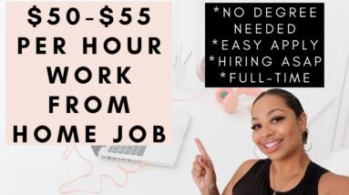 $50-$55 PER HOUR WORK FROM HOME JOB NO DEGREE NEEDED QUICK & EASY APPLICATION PROCESS GET HIRED ASAP