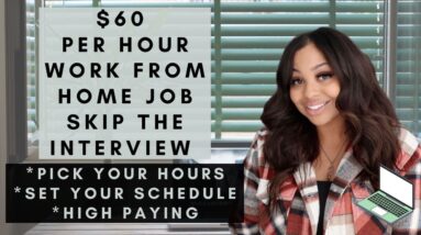 $60 PER HOUR SET YOUR SCHEDULE WORK FROM HOME EASY AND FUN REMOTE JOB! SKIP THE INTERVIEW!