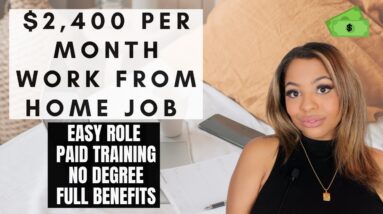 EASY $2,400 PER MONTH WORK FROM HOME JOB! NO DEGREE, PAID TRAINING, BENEFITS PROVIDED!