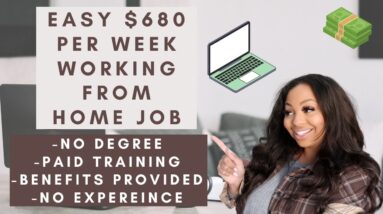 EASY $680 PER WEEK NO EXPERIENCE NEEDED WORK FROM HOME JOB NO DEGREE EASY APPLY AND FAST START