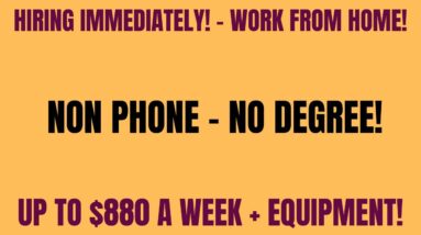 Hiring Immediately! Non Phone Work From Home Job | No Degree | Up to $880 A Week  Equipment Provided