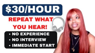 VERY EASY MAKE 30/HOUR ONLINE REPEAT WHAT YOU HEAR I NO EXPERIENCE NO INTERVIEWS START ASAP!