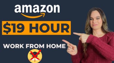AMAZON Hiring $19 Hour Work From Home Job With No Degree Needed! HUGE Remote Job Opportunity!