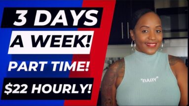 3 DAYS A WEEK, SET SCHEDULE! $22 HOURLY PART TIME WORK FROM HOME JOB! VERY QUICK APPLICATION!