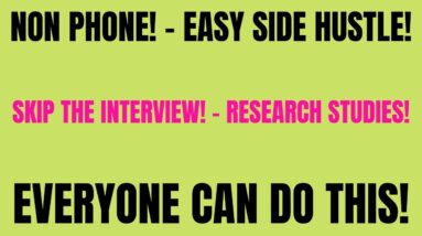 Non Phone | Skip The Interview | Everyone Can Do This |  Side Hustle | Get Paid To Do Online Studies