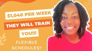 They Will Train You!!! $1,040 Per Week!!! Flexible Schedule| Paid Training| Non Phone Jobs!!!