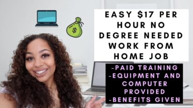 EASY $17/HOUR EQUIPMENT & COMPUTER PROVIDED WORK FROM HOME REMOTE JOB NO DEGREE NEEDED PAID TRAINING
