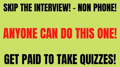 Skip The Interview - Non Phone!    Get Started Today! Anyone Can Do This   Get Paid  Take Quizzes