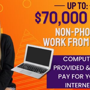 $50,000 to $70,000 Year NON-PHONE Work From Home Job | Computer Provided & Internet | No Degree