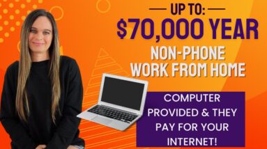 $50,000 to $70,000 Year NON-PHONE Work From Home Job | Computer Provided & Internet | No Degree