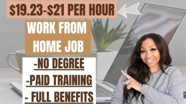 $19.23 - $21 PER HOUR WORK FROM HOME JOB! NO DEGREE NEEDED, FULL BENEFITS, FLEXIBLE REMOTE SCHEDULE