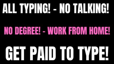 Non Phone Work From Home Job | No Degree | Get Paid To Type | No Phones Work At Home Job | Remote