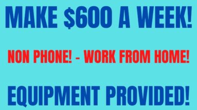 Make $600 A Week | Non Phone Work From Home Job Hiring Now | All Equipment Provided | Remote Job