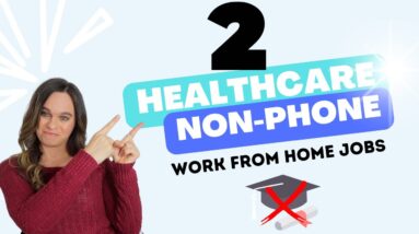 2 Healthcare NON-PHONE Work From Home Jobs Hiring Now In 2023! | No Degree Needed | Full Time USA