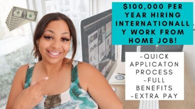 $100,000 + PER YEAR INTERNATIONALLY HIRING WORK FROM HOME JOB!