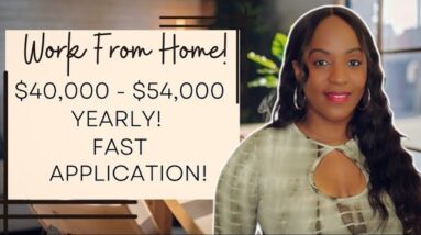 $40,000-$54,000 YEARLY WORK FROM HOME JOB! FAST APPLICATION!