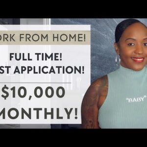 $10,000 MONTHLY STARTING PAY! FULL TIME WORK FROM HOME JOB WITH BENEFITS! FAST APPLICATION!