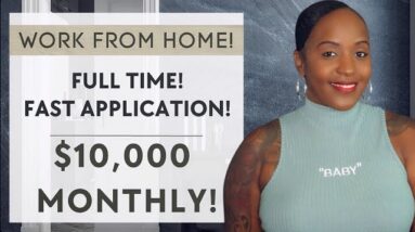 $10,000 MONTHLY STARTING PAY! FULL TIME WORK FROM HOME JOB WITH BENEFITS! FAST APPLICATION!