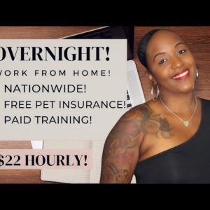 NEED AN OVERNIGHT JOB? $22 HOURLY! OVERNIGHT! FREE PET INSURANCE! NATIONWIDE WORK FROM HOME JOB!