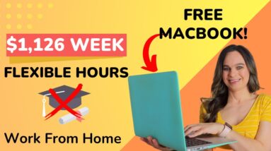 $1,126 Week + Free MACBOOK Provided Work From Home Job With FLEXIBLE Working Hours | No Degree