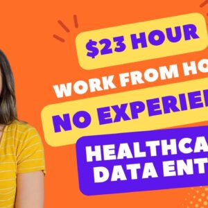 Up To $23 Hour Healthcare Data Entry NO EXPERIENCE Needed! Non-Phone Work From Home Job 2023