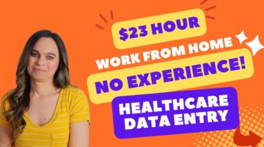 Up To $23 Hour Healthcare Data Entry NO EXPERIENCE Needed! Non-Phone Work From Home Job 2023