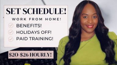 SET SCHEDULE! $20-$26 HOURLY! PAID TRAINING! CLOSED ON HOLIDAYS! NEW WORK FROM HOME JOB!