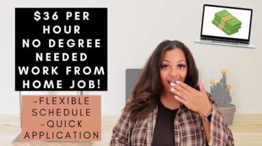 $36  PER HOUR NO DEGREE NEEDED WORK FROM HOME JOB WITH A FLEXIBLE SCHEDULE AND QUICK APPLICATION